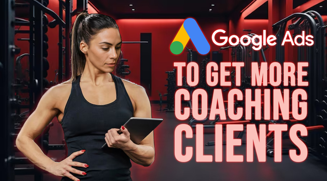 Fitness Coach Use Google Ads to Get More Coaching Clients